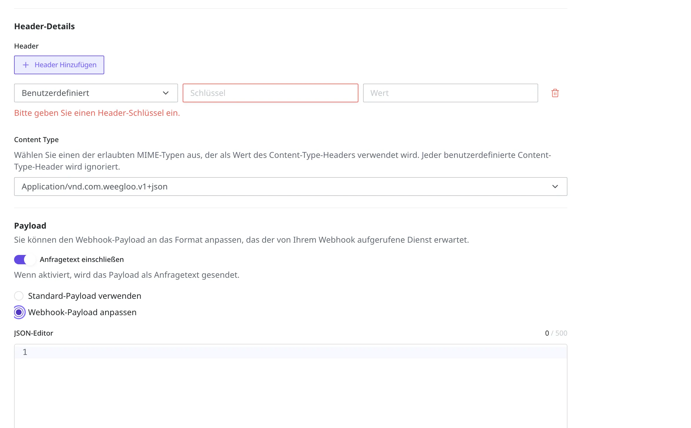Header- und Payload-Bereich des Webhook-Anlege-Bildschirms. Anfragetext einschließen ist eingeschaltet und Webhook-Payload anpassen ist ausgewählt, und im JSON-Editor darunter wird die zu sendende Form eingetragen
