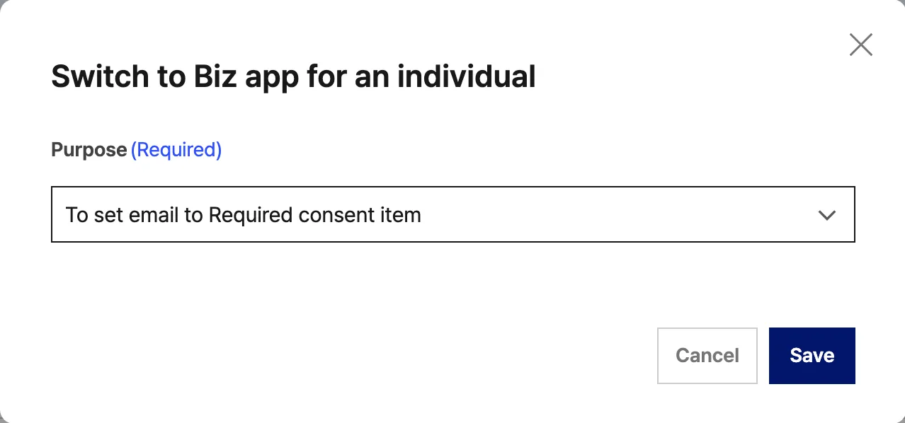 The Switch to Biz app for an individual modal. Purpose holds To set email to Required consent item