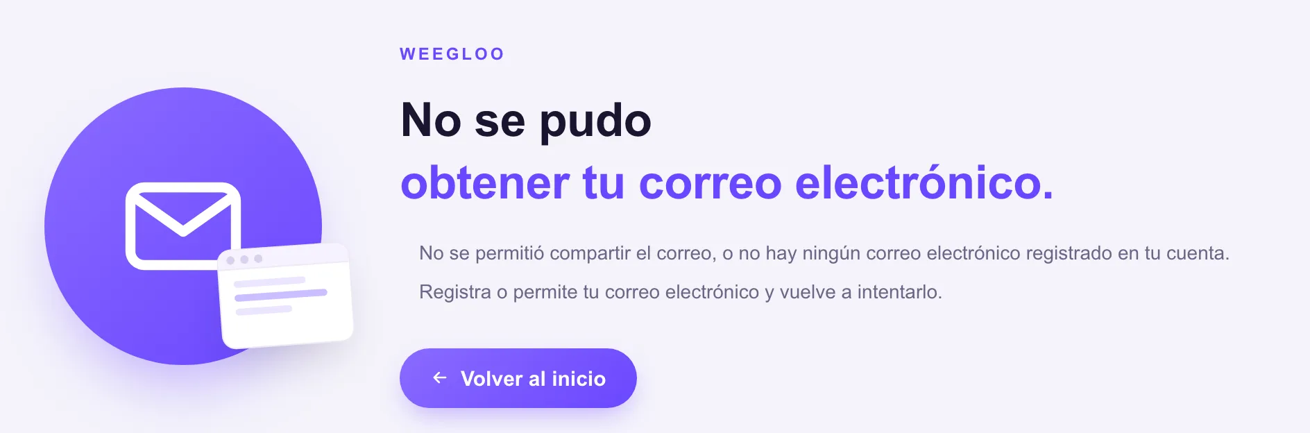Pantalla de aviso de WEEGLOO que indica que no se ha podido obtener el correo electrónico. Junto a la explicación del motivo está el botón Volver al inicio