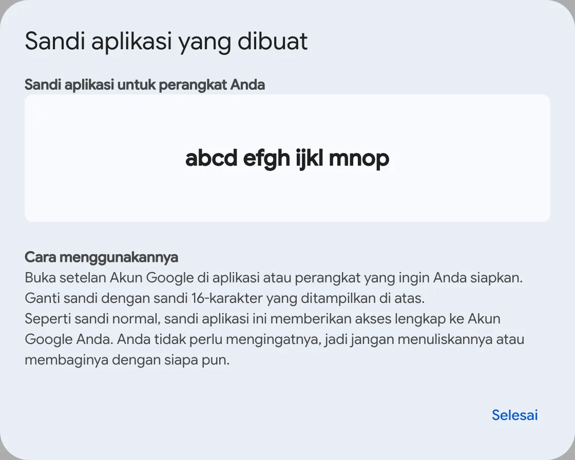 Jendela Sandi aplikasi yang dibuat. Di bawah Sandi aplikasi untuk perangkat Anda, nilai 16 digit ditampilkan sebagai empat kelompok berisi empat karakter dalam bentuk abcd efgh ijkl mnop, dan terlihat panduan cara pemakaian serta tombol Selesai