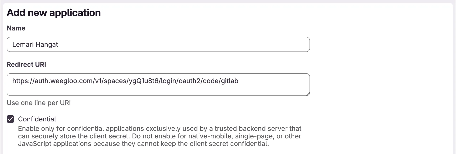 Formulir Add new application. Name berisi "Lemari Hangat", Redirect URI berisi alamat WEEGLOO, dan di bawahnya kotak centang Confidential dalam keadaan menyala