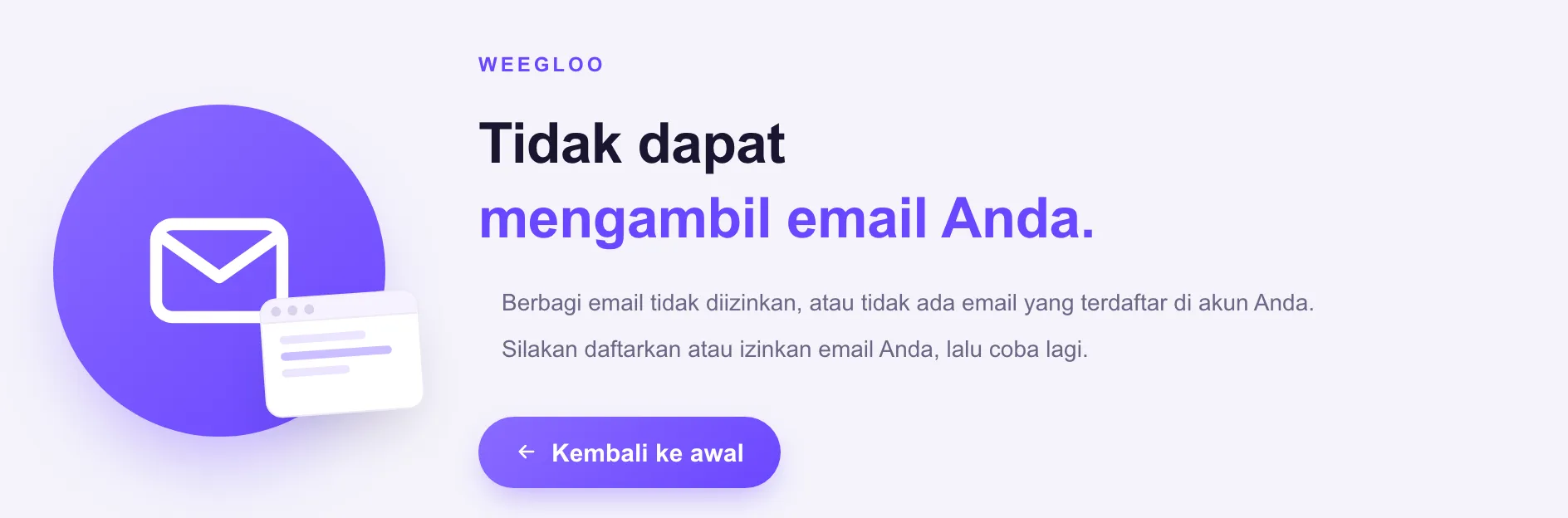 Layar keterangan WEEGLOO yang menyatakan email tidak bisa diambil. Ada penjelasan sebabnya beserta tombol Kembali ke awal