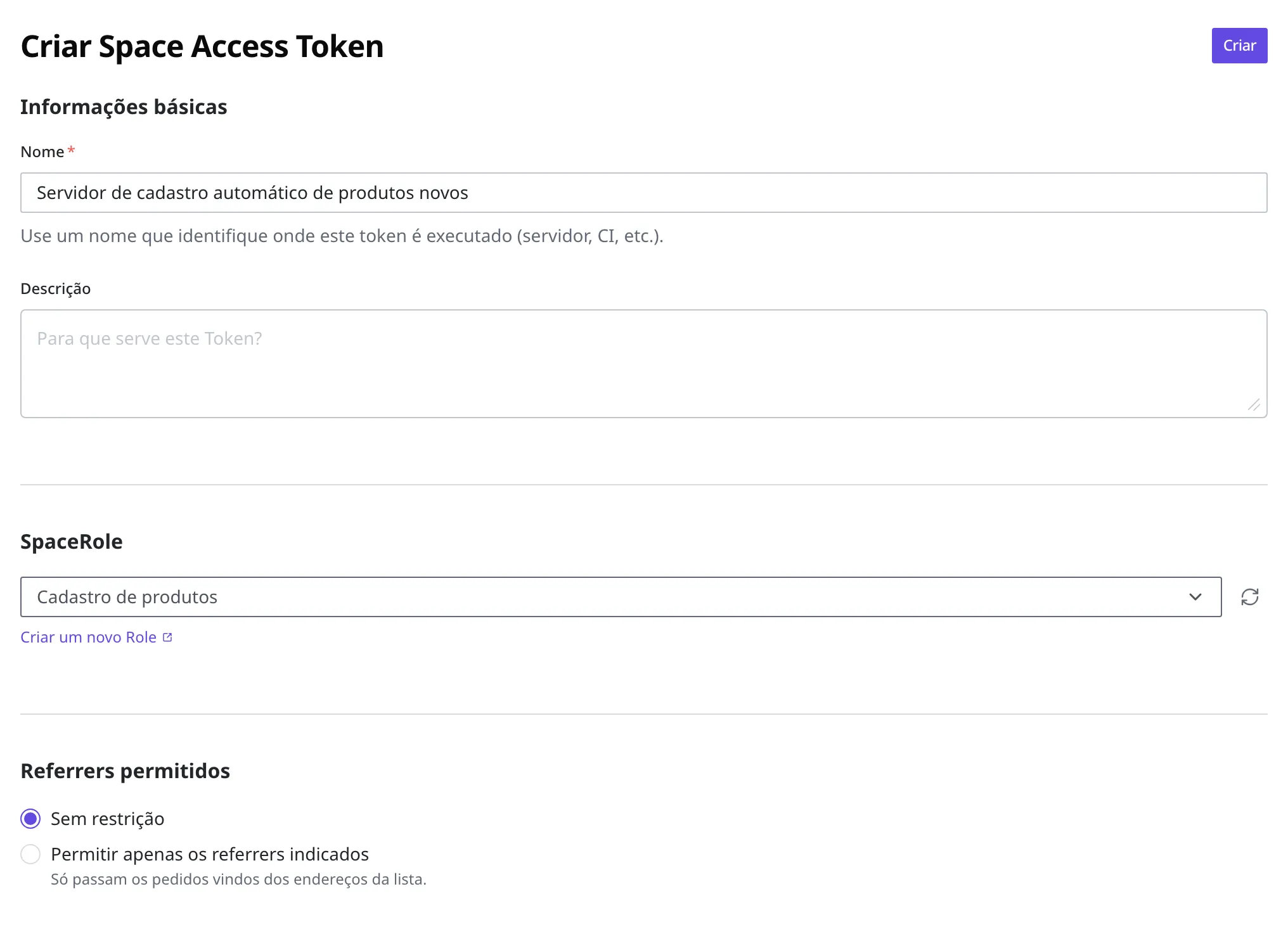 Tela de criação de Space Access Token. O campo Nome está preenchido com "Servidor de cadastro automático de produtos novos", em SpaceRole foi escolhido "Cadastro de produtos", Referrers permitidos está em "Sem restrição" e o botão Criar fica no canto superior direito