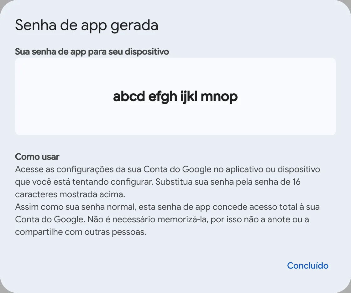 Janela da senha de app gerada. Abaixo da senha de app para o dispositivo, o valor de 16 caracteres aparece em quatro grupos de quatro caracteres, no formato abcd efgh ijkl mnop, junto com as instruções de uso e o botão de confirmar